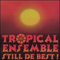 Tropical Ensemble - Still de Best lyrics