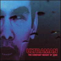 Ultraman - The Constant Weight of Zero lyrics