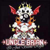 Uncle Brian - It Just Seems Right lyrics