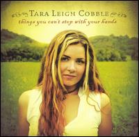 Tara Leigh Cobble - Things You Can't Stop With Your Hands lyrics