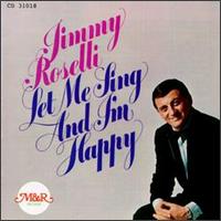 Jimmy Roselli - Let Me Sing and I'm Happy lyrics