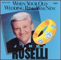 Jimmy Roselli - When Your Old Wedding Ring Was lyrics