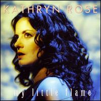 Kathryn Rose - My Little Flame lyrics