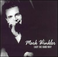 Mark Winkler - Easy the Hard Way lyrics