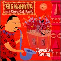 Big Kahuna & The Copa Cat Pack - Hawaiian Swing lyrics