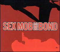 Sex Mob - Sex Mob Does Bond lyrics