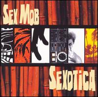 Sex Mob - Sexotica lyrics