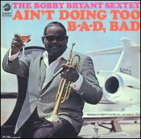 Bobby Bryant - Ain't Doing Too B-A-D, Bad lyrics