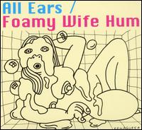 All Ears - Foamy Wife Hum/Line lyrics