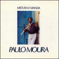 Paulo Moura - Mistura E Manda lyrics