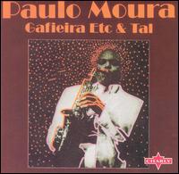 Paulo Moura - Gafiera, Etc. and Tal lyrics
