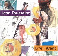 Jean Toussaint - Life I Want lyrics