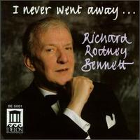 Richard Rodney Bennett - I Never Went Away lyrics