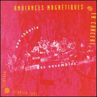 Ambiances Magntiques - Une Theorie Des Ensembles: Ambiances Magn?tiques en Concert [live] lyrics