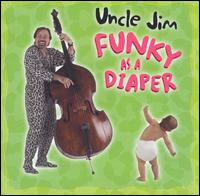 Uncle Jim - Funky As A Diaper lyrics