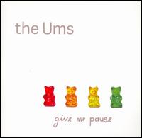 The Ums - Give Me Pause lyrics