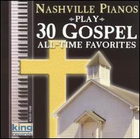 Nashville Pianos - Play 30 Gospel All-Time Favorites lyrics