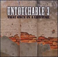 Untouchable 3 - Once in a Lifetime lyrics