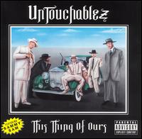The Untouchablez - This Thing of Ours lyrics