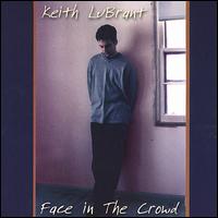 Keith Lubrant - Face in the Crowd lyrics