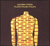 Sandro Perri - Plays Polmo Polpo lyrics