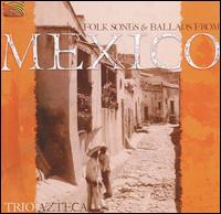 Trio Azteca - Folk Songs and Ballads from Mexico lyrics