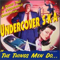 Undercover S.K.A. - The Things Men Do lyrics