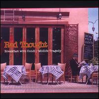 Rad Thought - Breakfast With Condi/Midlife Tragedy lyrics