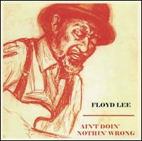 Floyd Lee - Ain't Doin' Nothin' Wrong lyrics