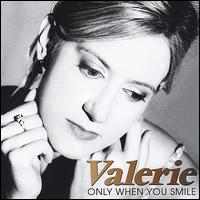 Valerie [Country] - Only When You Smile lyrics