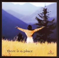 Exalt Worship - There Is a Place lyrics