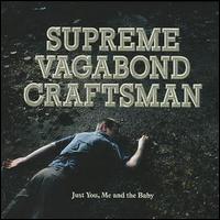 Supreme Vagabond Craftsman - Just You, Me and the Baby lyrics