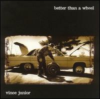 Vince Junior - Better Than a Wheel lyrics