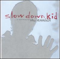 Val Emmich - Slow Down Kid [Childlike] lyrics