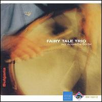 Fairy Tale Trio - Jazz Across the Border lyrics