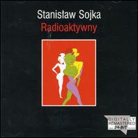 Stanislaw Soyka - Radioaktywny lyrics