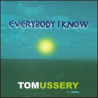 Tom Ussery - Everybody I Know lyrics