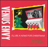 Venus Envy - I'll Be a Homo for Christmas lyrics