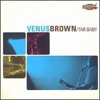 Venus Brown - Tar Baby lyrics