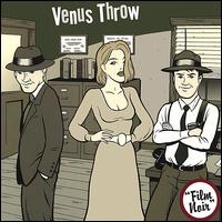 Venus Throw - Film Noir lyrics