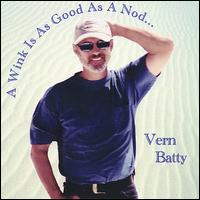 Vern Batty - A Wink Is as Good as a Nod lyrics