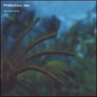 Fribbulous Xax - Very Large Array lyrics