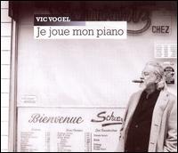 Vic Vogel - Je Joue Mon Piano lyrics