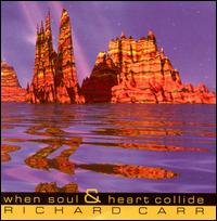 Richard Carr [Piano] - When Soul & Heart Collide lyrics