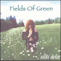 Vicki DeLor - Fields of Green lyrics