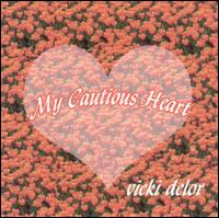 Vicki DeLor - My Cautious Heart lyrics