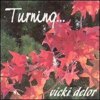 Vicki DeLor - Turning... lyrics