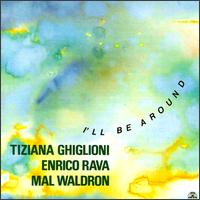 Tiziana Ghiglioni - I'll Be Around lyrics