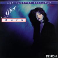 Ann Hampton Callaway - After Ours lyrics