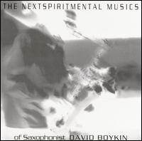 David Boykin - The Nextspiritmental Musics of Saxophonist David Boykin lyrics
